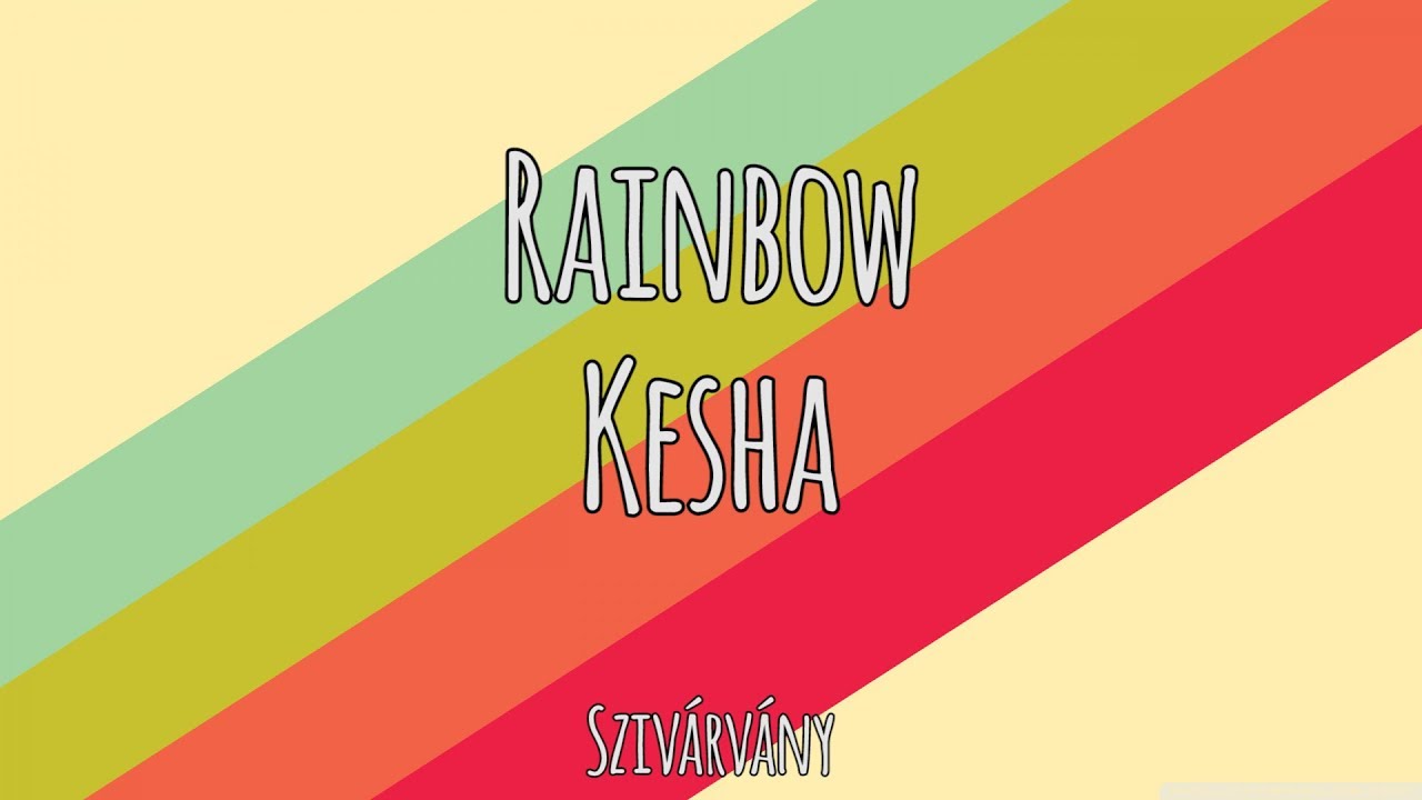 Rainbow - Ke$ha | Magyar-Angol Felirat - Hungarian-English Lyrics