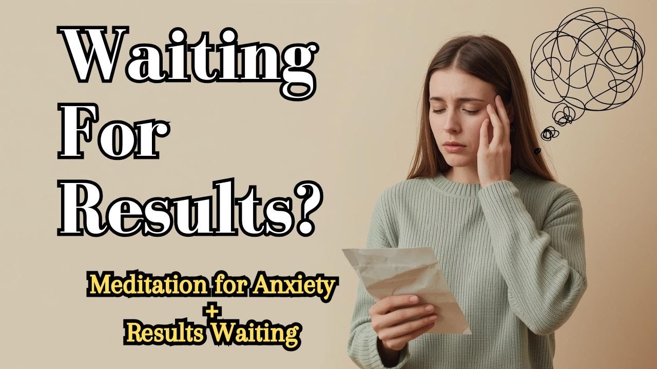 Waiting for Medical Test Results Anxiety Relief (Guided Meditation to Calm the Unknown)