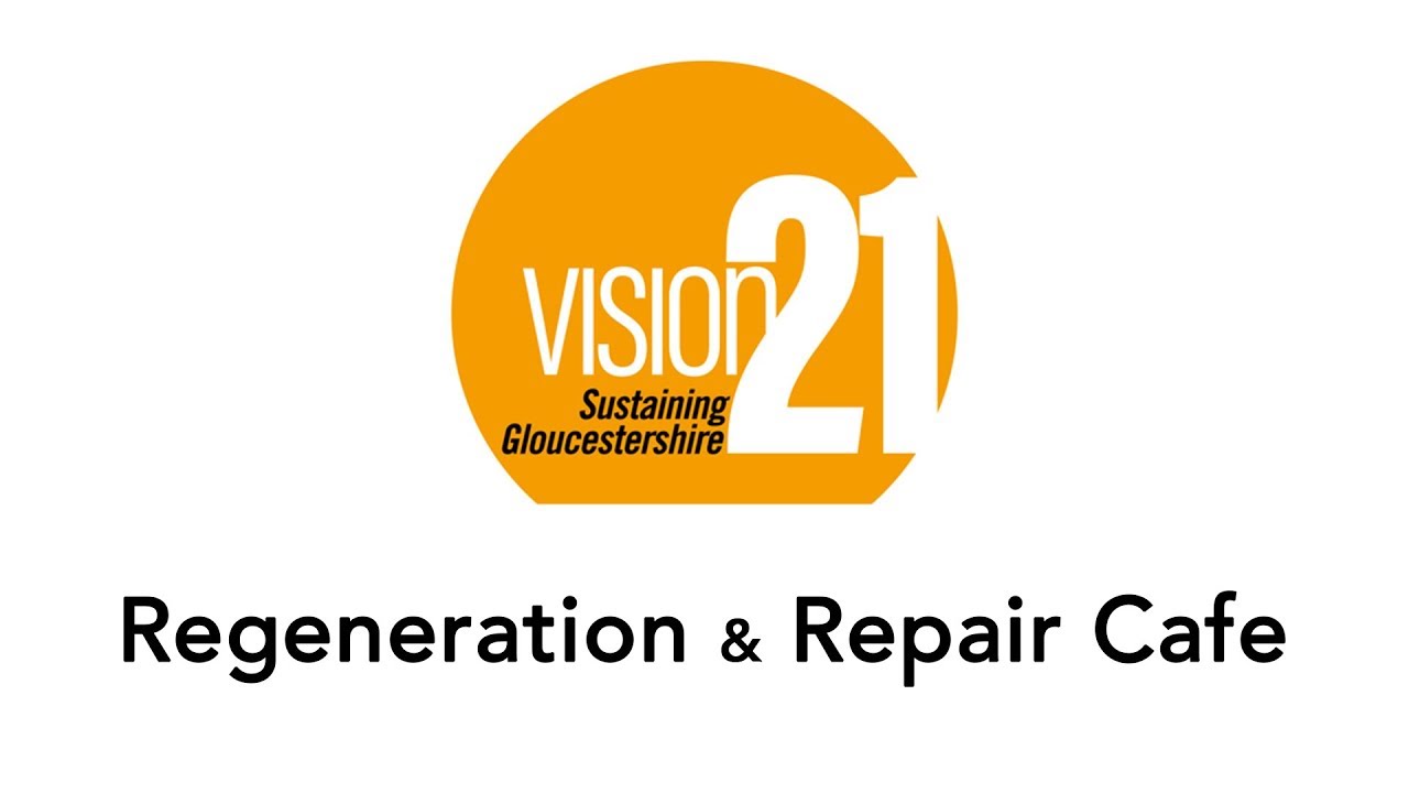 Regeneration & Repair Cafe - Cheltenham | Vision 21 |