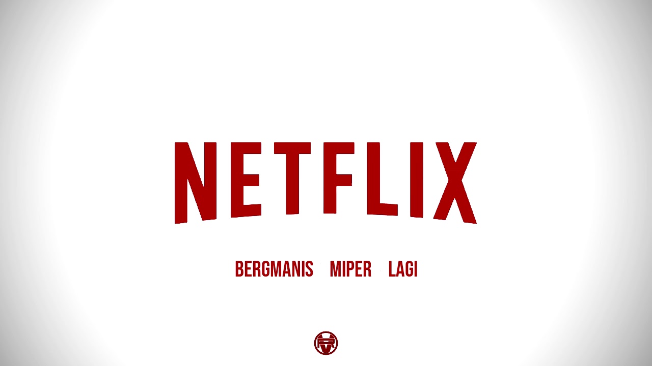 BERGMANIS x MIPER x LAGI - NETFLIX