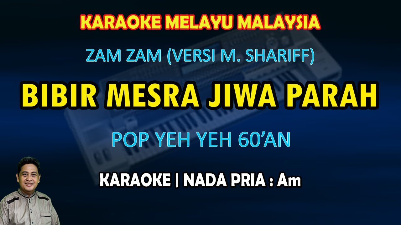 Bibir mesra jiwa parah karaoke melayu Zam Zam (versi M. Shariff) nada pria Am - irama 60'an