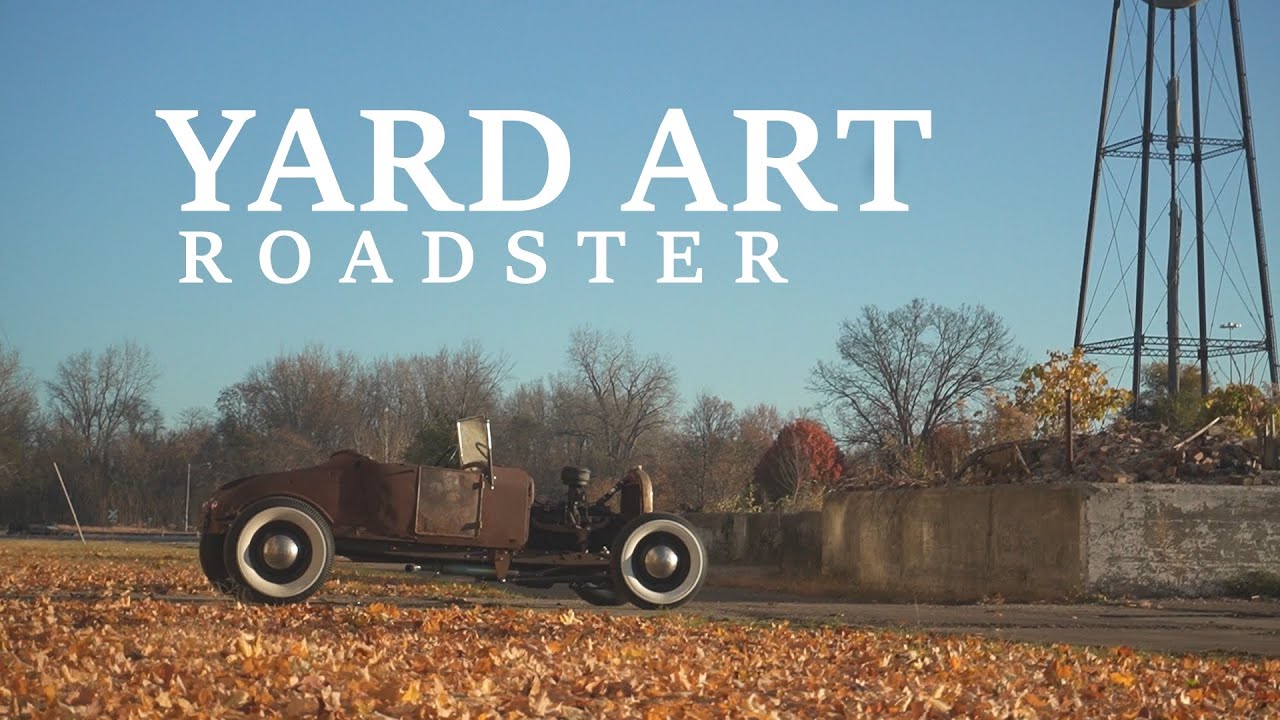 The Yard Art Roadster: A 1950s Style Model T Roadster Built in 45 Days for $4500!