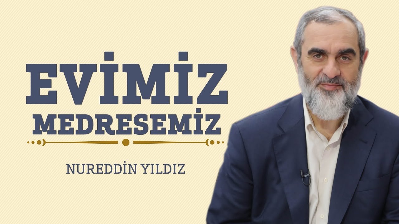 Evimiz Medresemiz - Hayat Rehberi - Nureddin YILDIZ