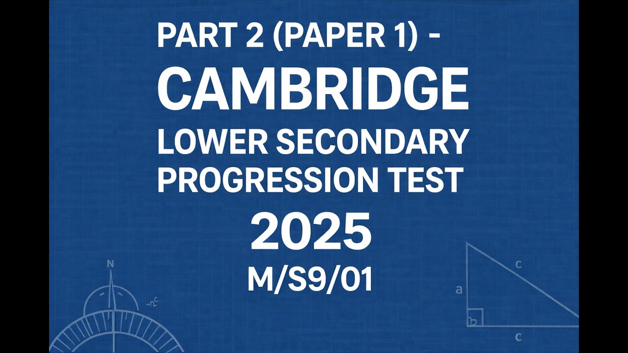 Part 2 (Paper 1)- Stage 9 Cambridge Lower Secondary Progression Test 2025 -M/S9/01