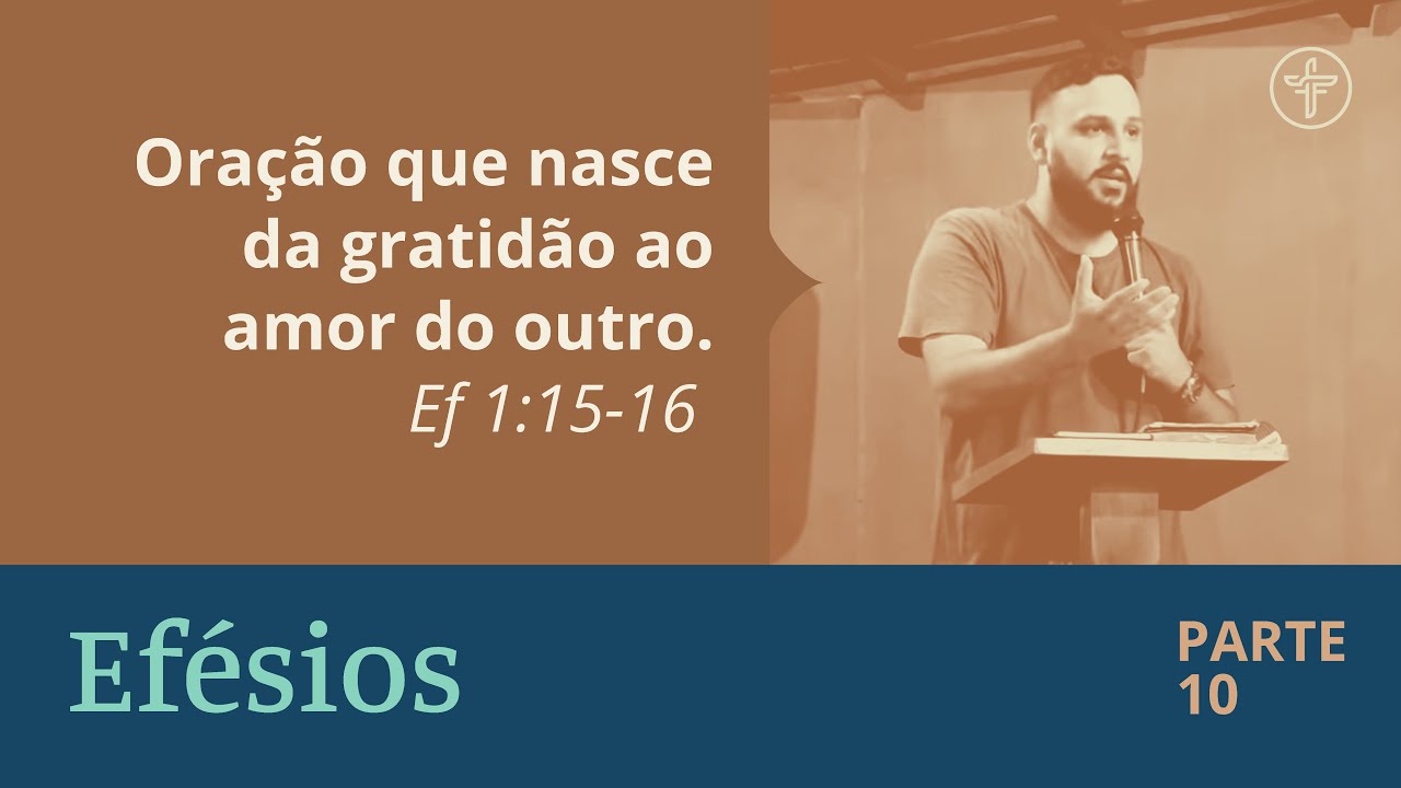Oração que nasce da gratidão ao amor do outro | PARTE 10 | Igreja Frônesis