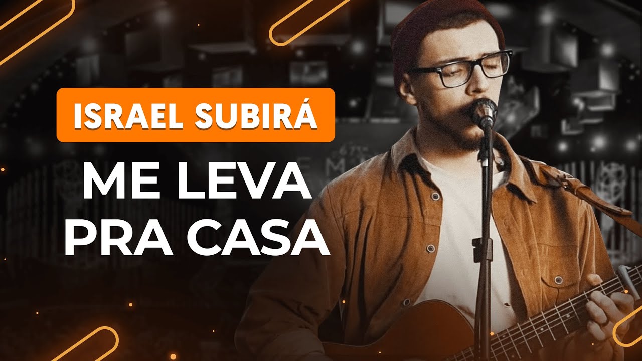 ME LEVA PRA CASA - Israel Subirá | Como tocar no violão