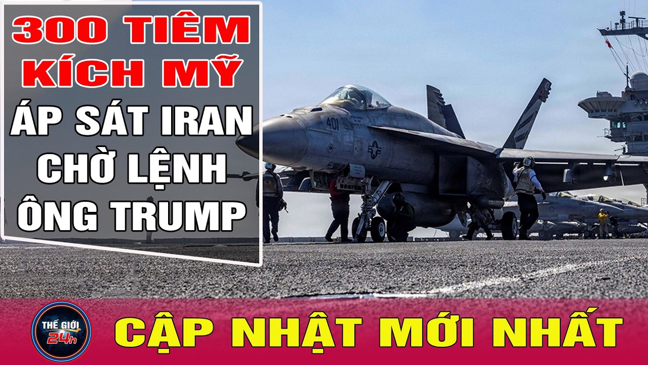 Trung Đông nóng rực: 300 tiêm kích Mỹ chĩa thẳng điểm nóng Iran, ông Trump dọa động binh | Tin24h
