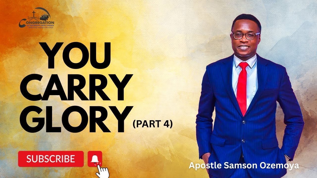 YOU CARRY GLORY (PART 4)
