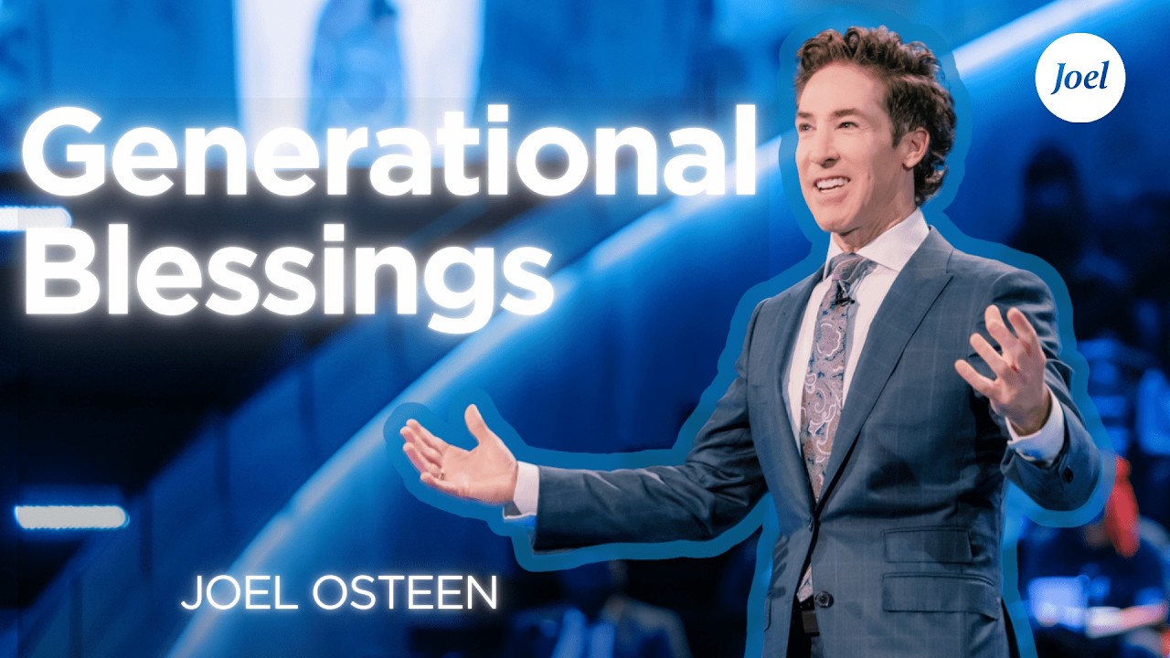 Generational Blessings | Joel Osteen