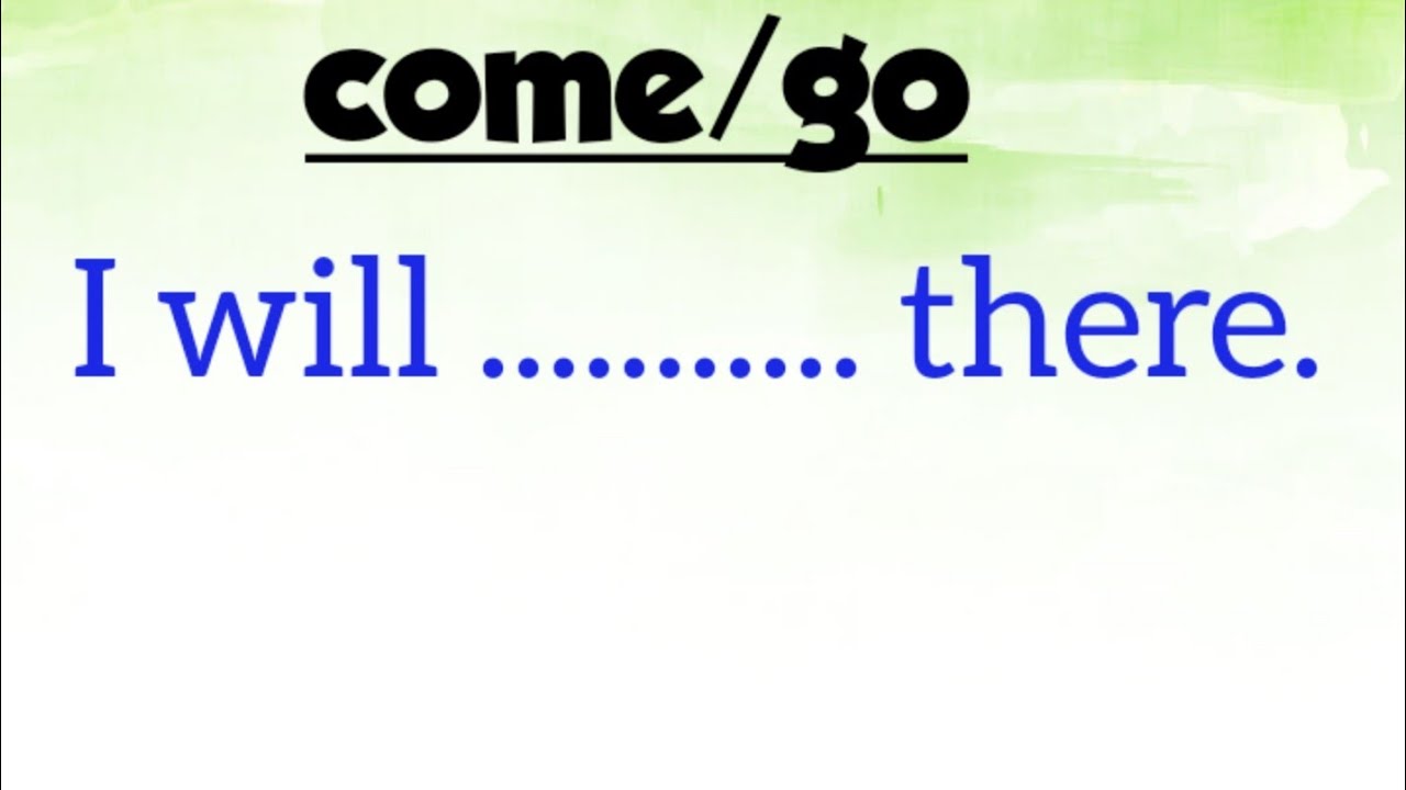 Come vs Go | How to use Go and Come correctly | Come | Go | English Grammar | spoken tips