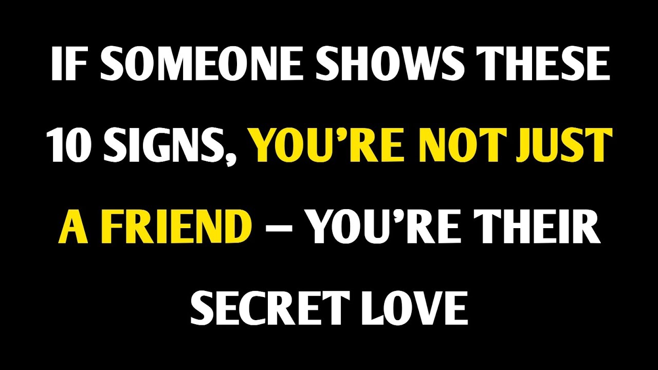 If Someone Shows These Signs, You’re Not Just a Friend - You’re Their Secret Love | Crush Psychology