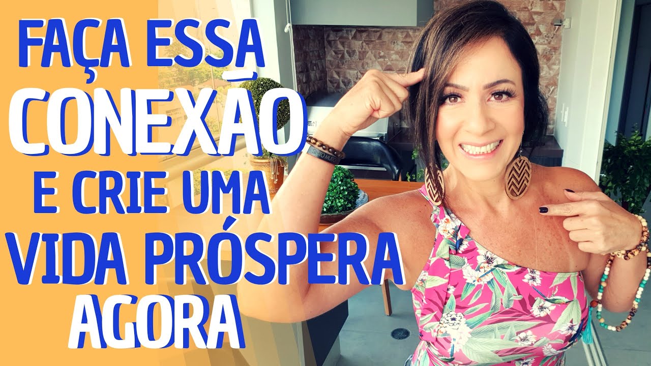FAÇA ESSA CONEXÃO E CRIE UMA VIDA PRÓSPERA AGORA!