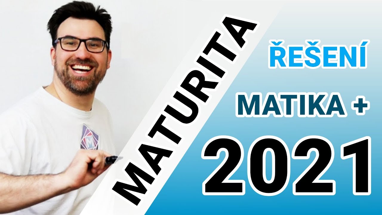 MATURITA Z MATIKY+ (ROZŠIŘUJÍCÍ) - ŘEŠENÍ 2021 🔴 Matika pro SŠ s Markem Valáškem