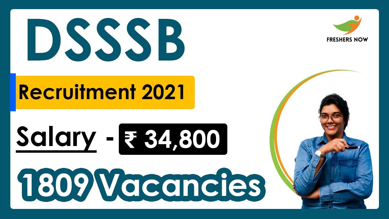 DSSSB Recruitment 2021 | Salary ₹ 34,800 | Notification for 1809 Vacancies | Govt Jobs 2021