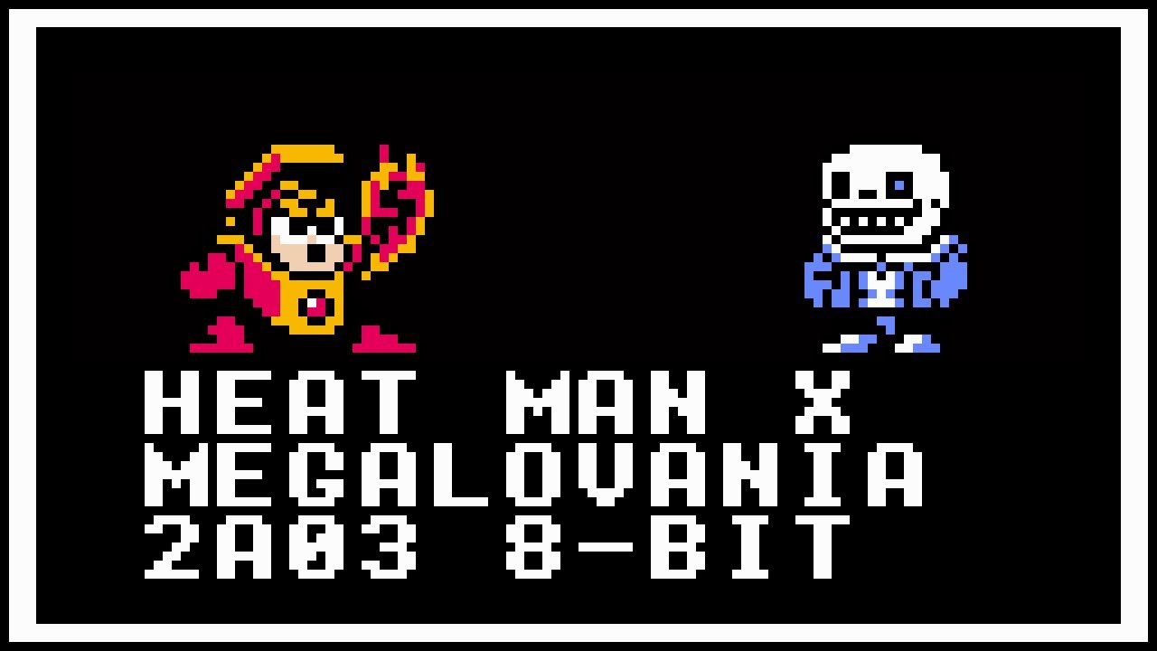 Heat Man X Megalovania (2A03 8-Bit)