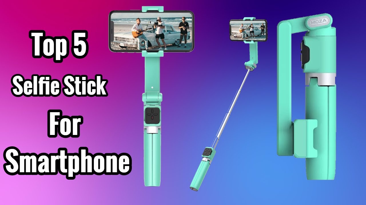 Top 5 Best Selfie Sticks For Smartphone Of 2023