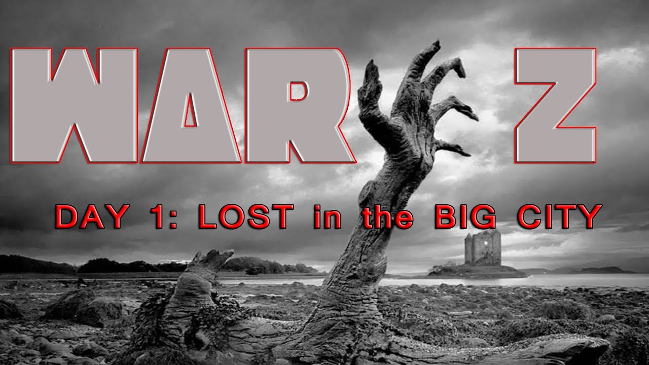 WarZ Gameplay Day 1 (Lost/Big City)(EP1)