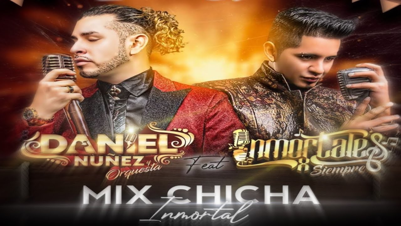 DANIEL NUÑEZ FT INMORTALES X SIEMPRE - MIX CHICHA INMORTAL VIDEOCLIP OFICIAL (2020 - 2021)