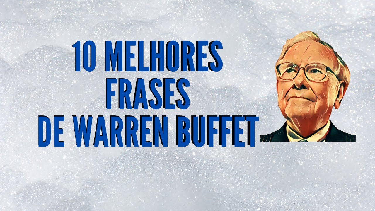 10 MELHORES FRASES DE WARREN BUFFETT