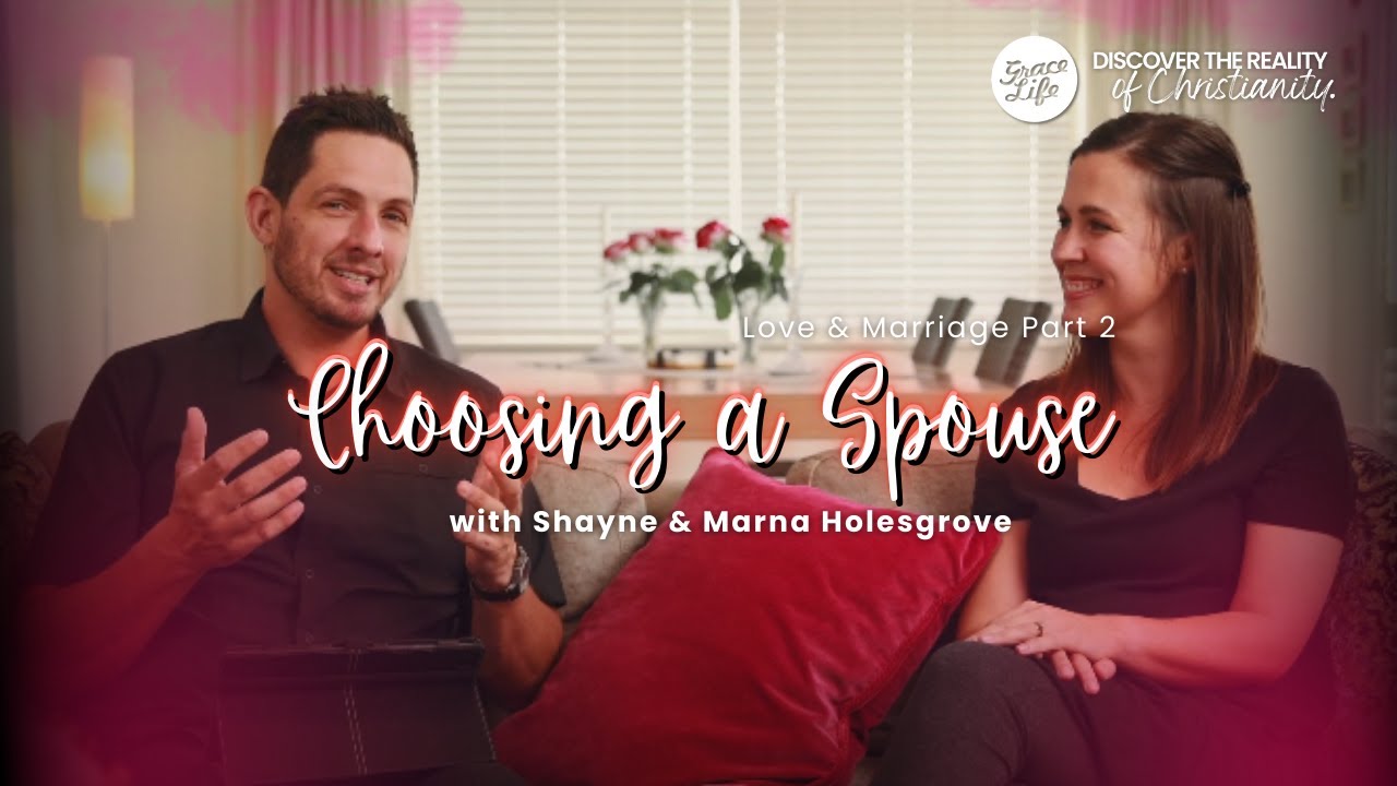 Choosing a Spouse - with Shayne & Marna Holesgrove - Love & Marriage Part 2