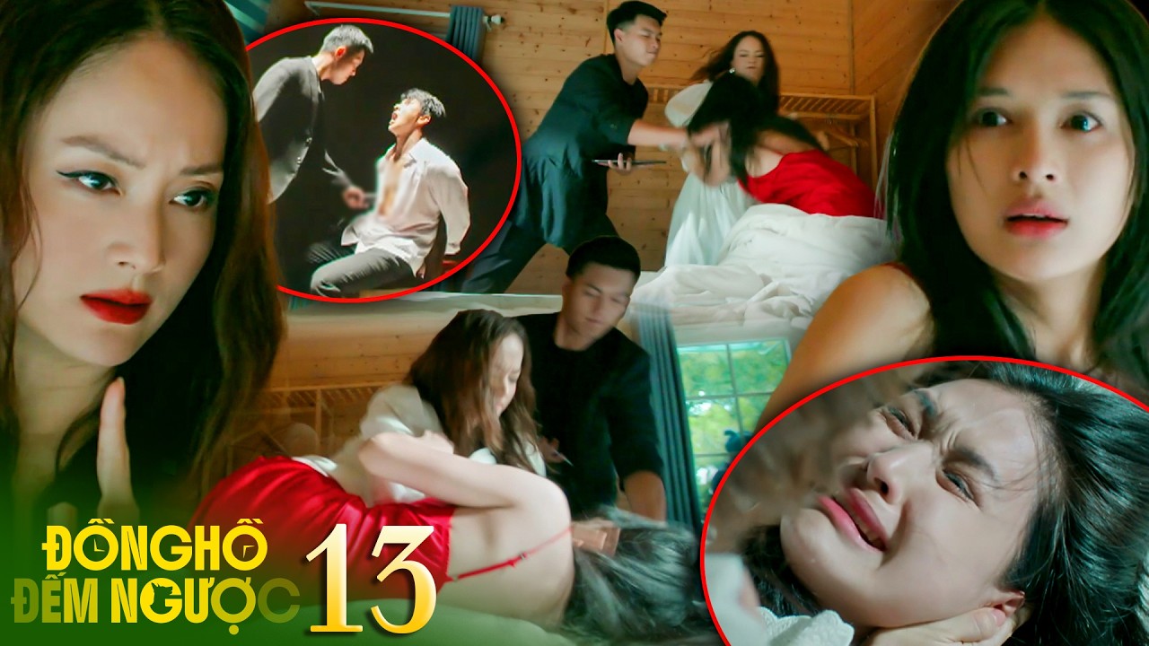 ĐỒNG HỒ ĐẾM NGƯỢC - 13 | Minh Anh phát rồ khi thấy clip Chiến bị h.ành hạ nhưng cũng đành khuất phục