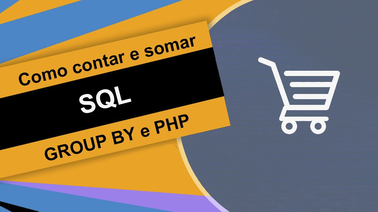Como somar o valor total do carrinho de compra e contar a quantidade de produtos - GROUP BY com PHP