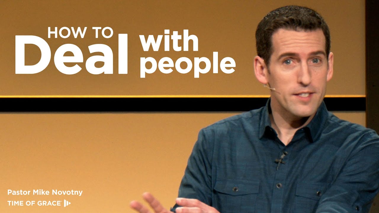 How to Deal With People // Mike Novotny // Time of Grace