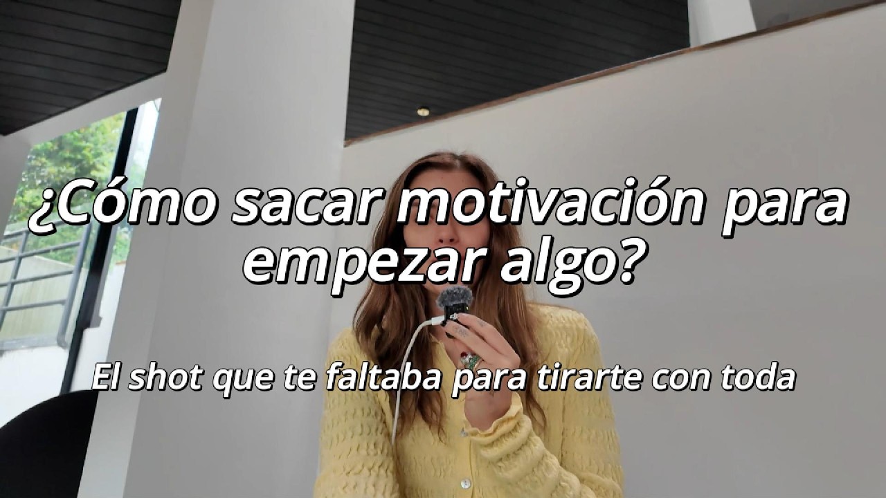 ¿Cómo sacar motivación para empezar algo?