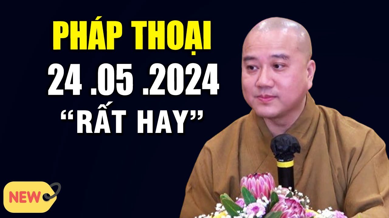 Pháp Thoại Mới 24 .05 .2024 