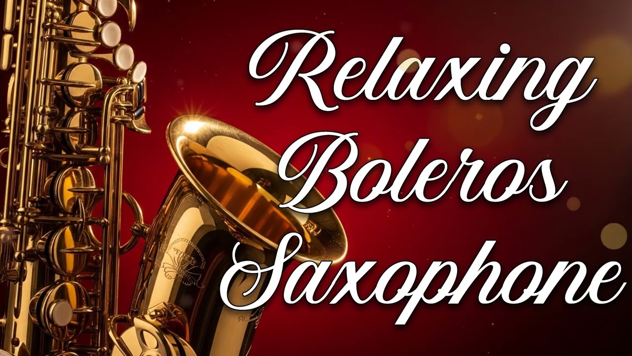 Boleros Saxofón Relax – Música para Calmar la Mente