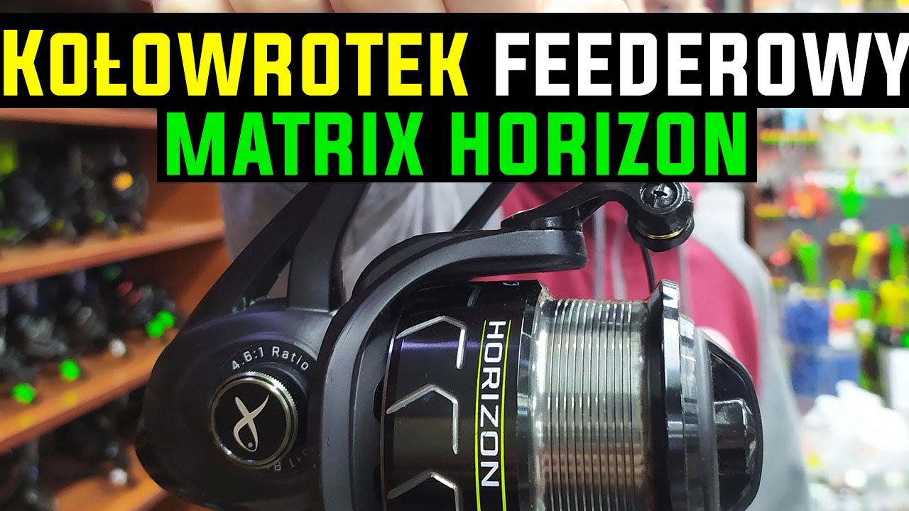 Kołowrotki do feedera Matrix Horizon! - BigRiver.pl
