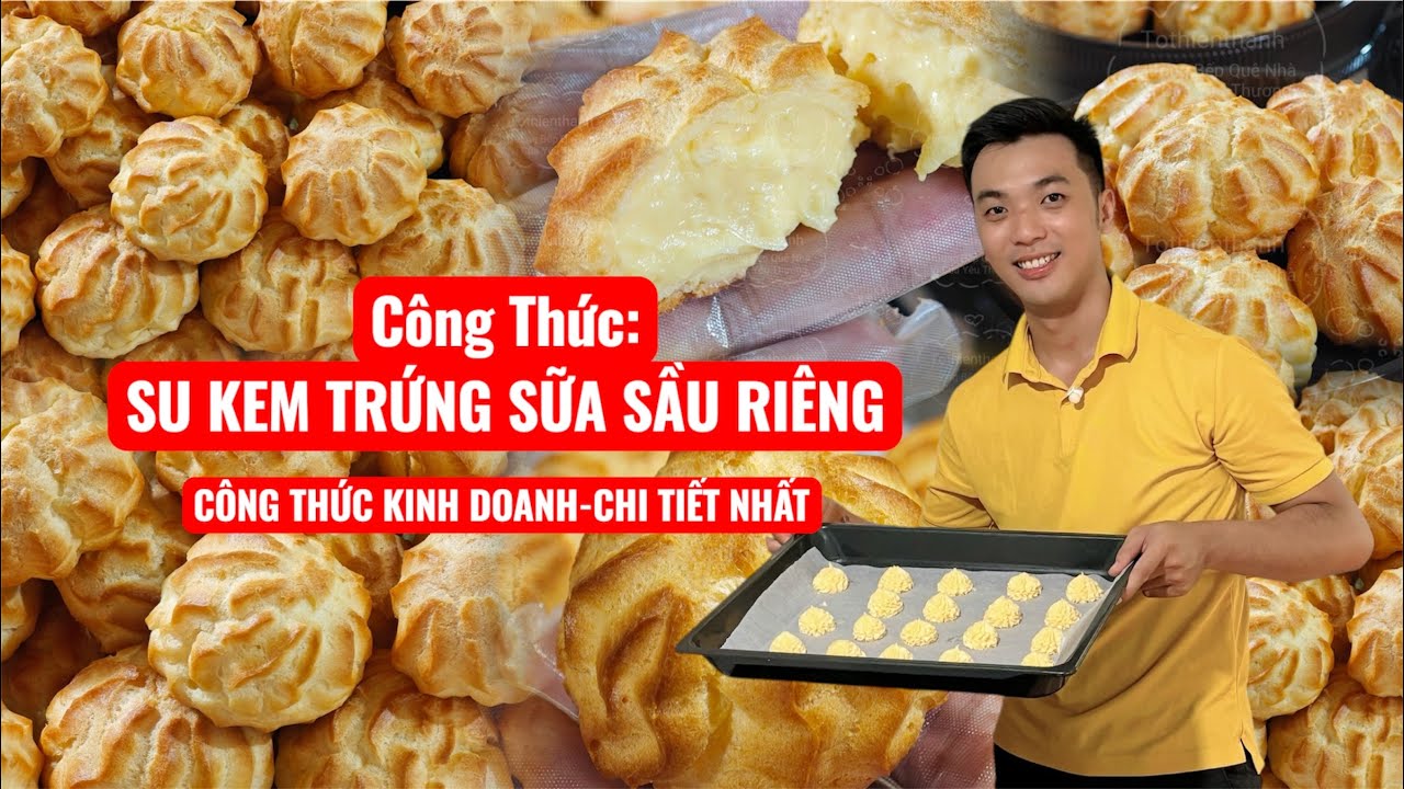 CÔNG THỨC SU KEM SẦU RIÊNG-THÀNH CÔNG NGAY LẦN ĐẦU TIÊN