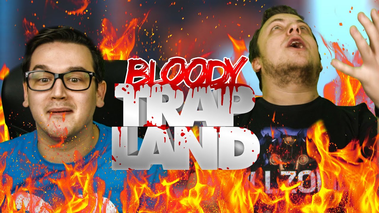 MOCSKOS SZEMÉT SZAR!!!!! AaaAAaaAAaAa!!! | Bloody Trapland #4