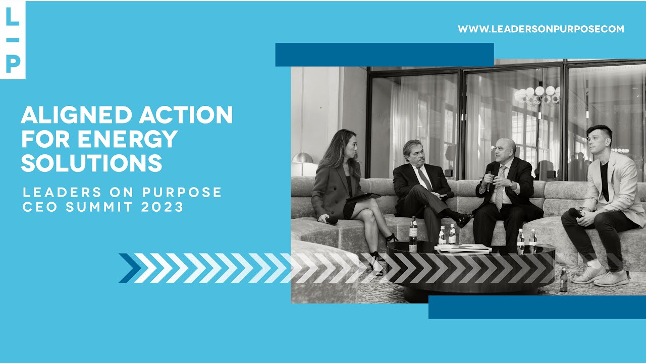 Aligned Action for Energy Solutions | Leaders on Purpose CEO Summit 2023 | Leaders on Purpose