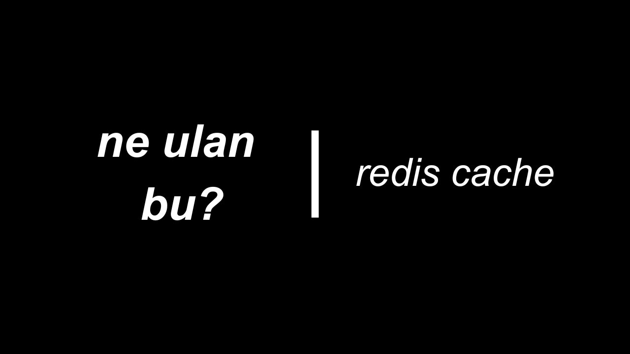 ne ulan bu? - redis cache