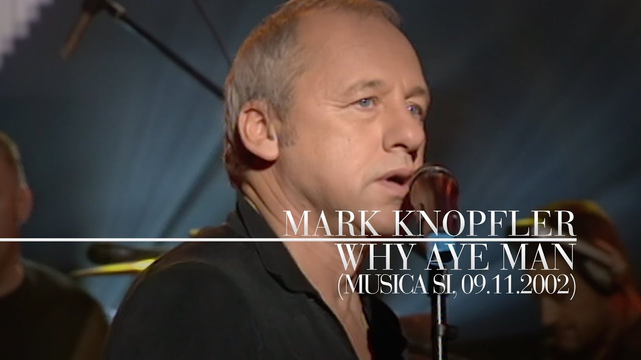 Mark Knopfler - Why Aye Man (Música sí, 09.11.2002)