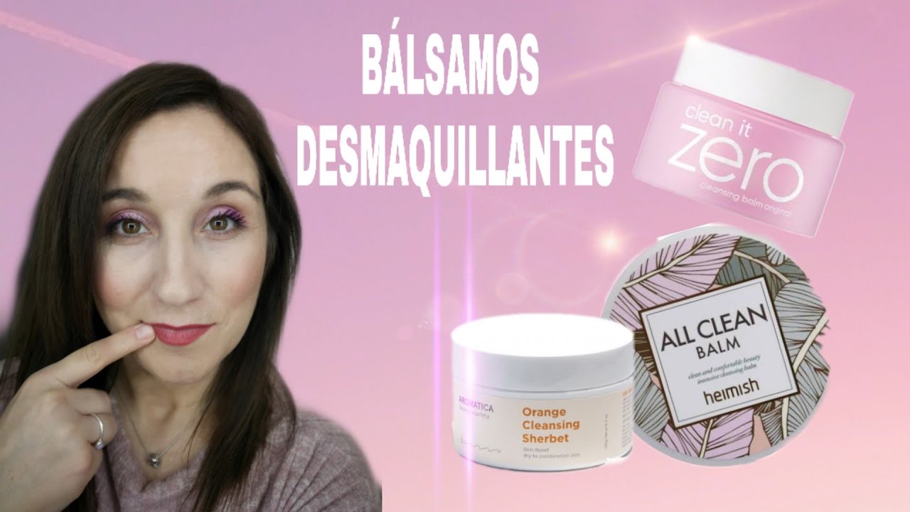 BÁLSAMOS DESMAQUILLANTES COREANOS