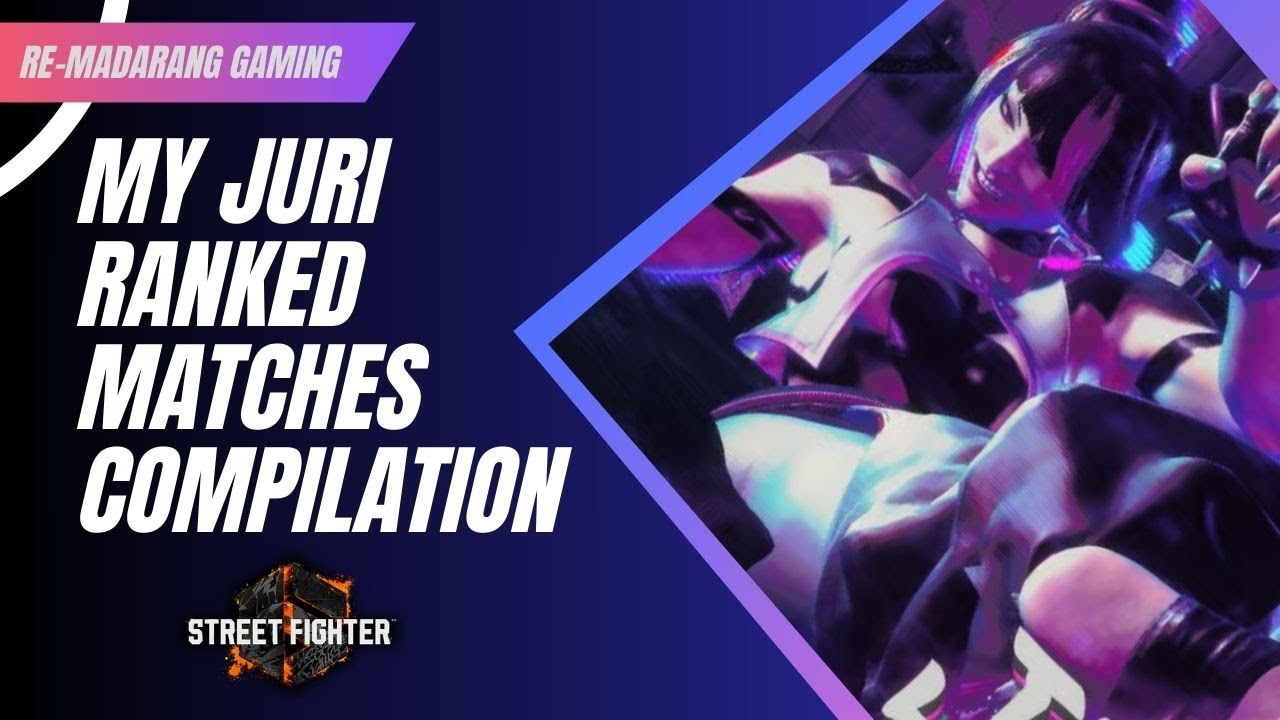 My Juri Ranked matches compilation SF6