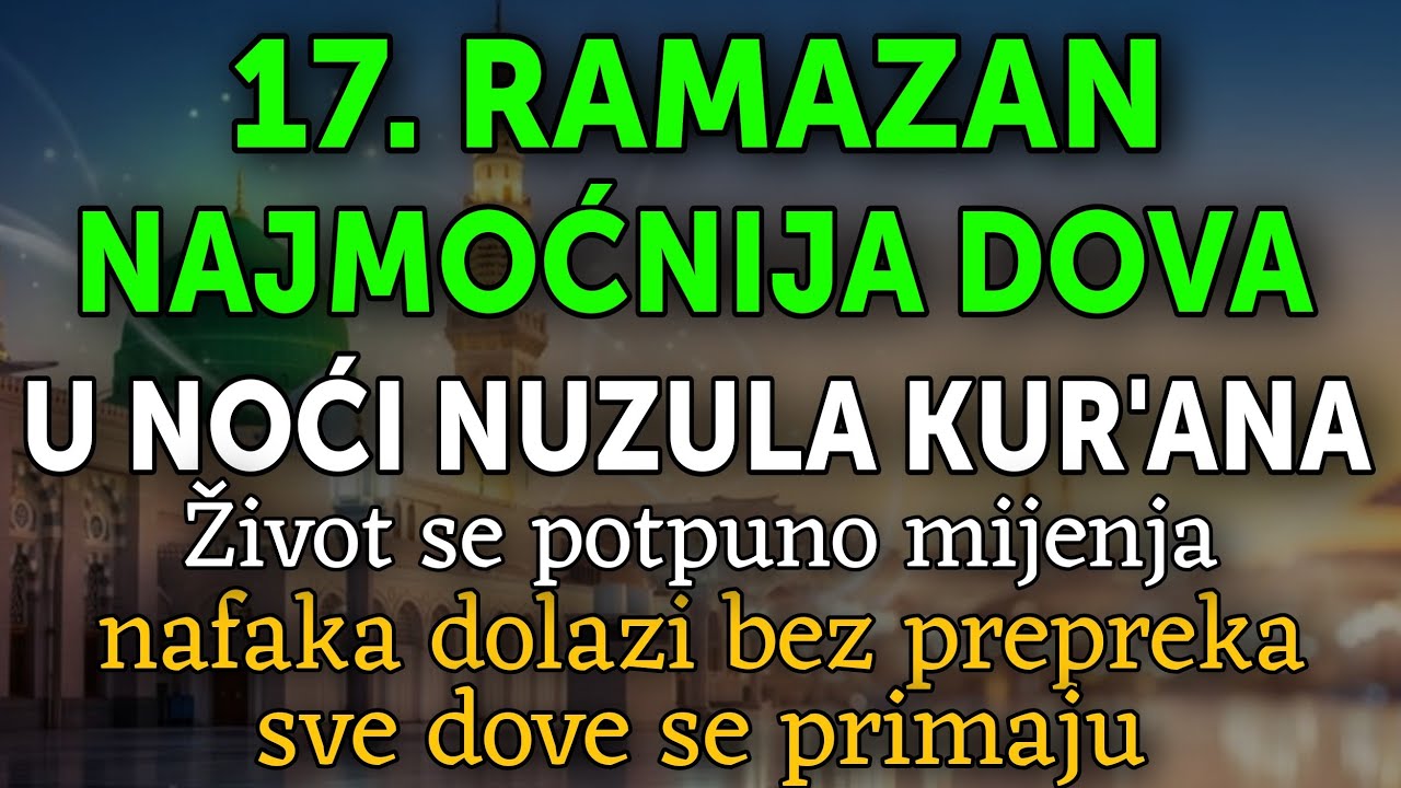 Velika Tajna 17. Ramazana: Dova u Noći Nuzula Kur'ana Koja Otvara Vrata Nafake