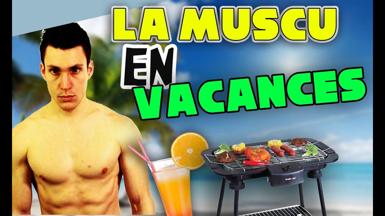 MUSCULATION en VACANCES : comment manger et s'entra&icirc;ner  ?