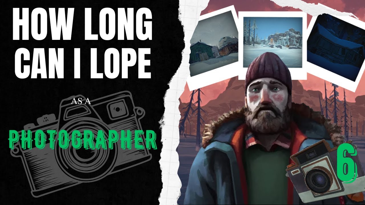 How Long Can I Lope as a Photographer? (Part 6) #survivalgame #thelongdark #longdark