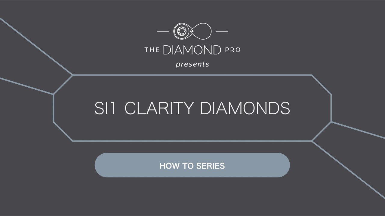 SI1 Clarity Diamonds: Your Budget Will Love Them