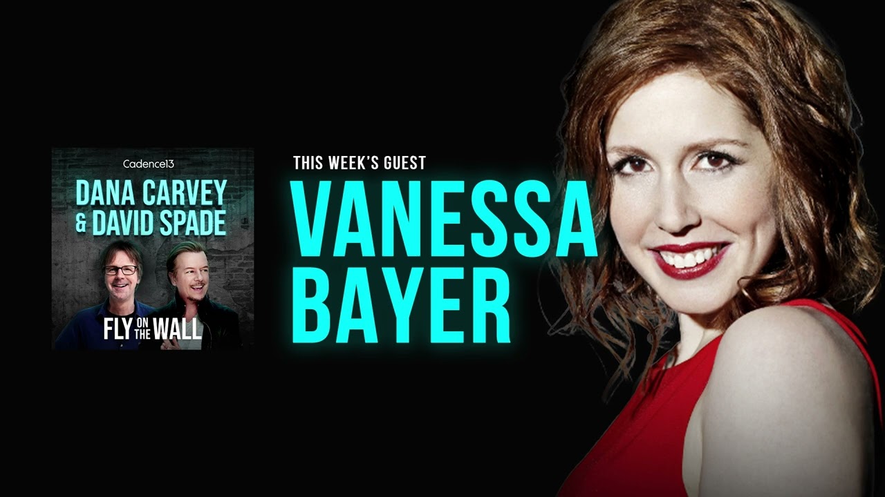 Vanessa Bayer | Full Episode | Fly on the Wall with Dana Carvey and David Spade