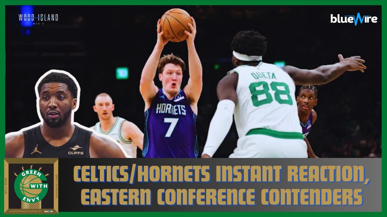 LIVE: Celtics vs Hornets INSTANT REACTION, Plus East Conference Contenders?
