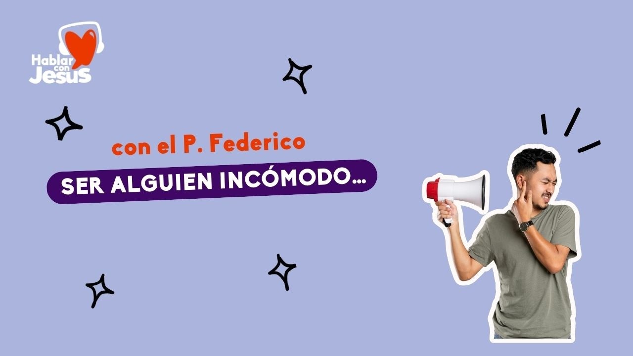 Ser alguien incómodo… (6-3-26)