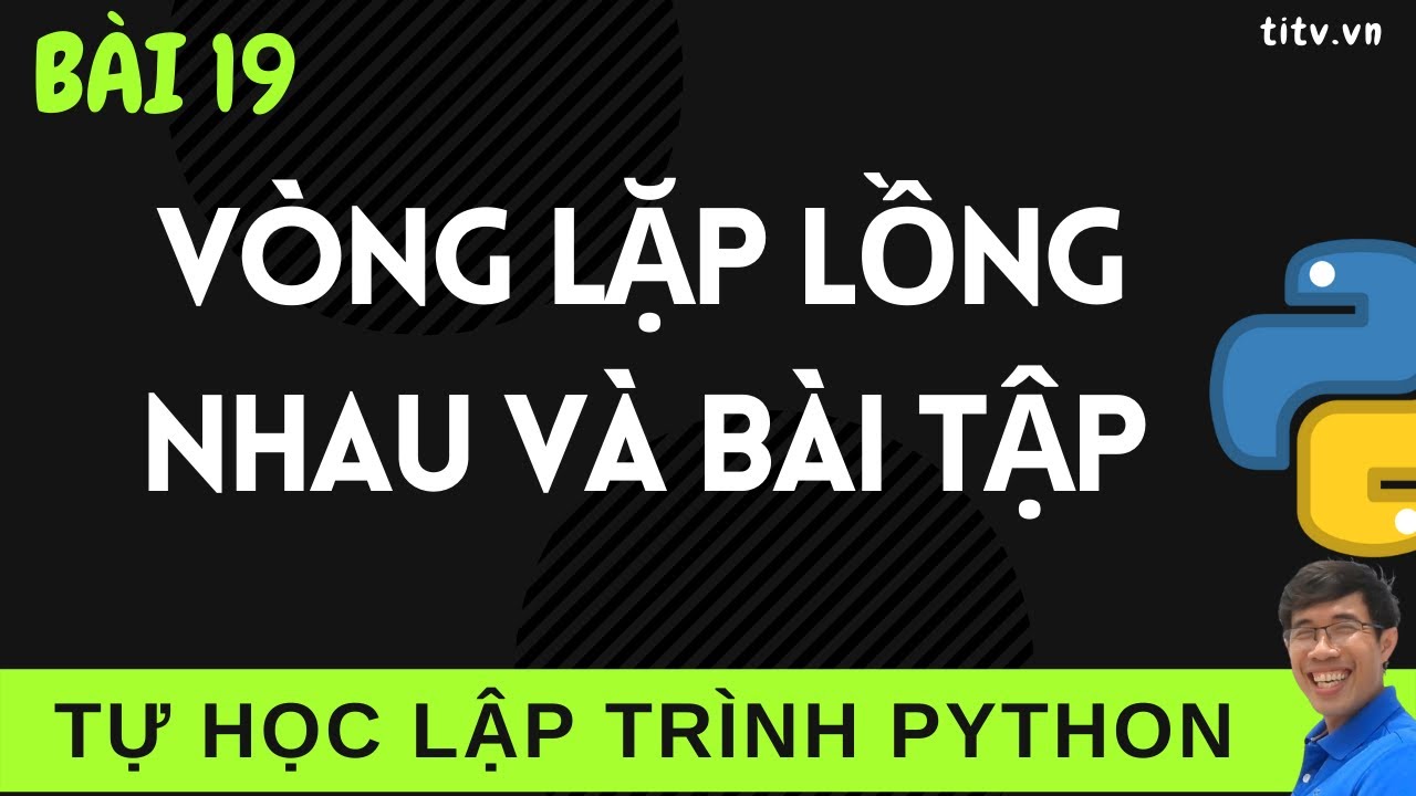 Lập trình Python - 19. Vòng lặp lồng nhau trong Lập trình Python