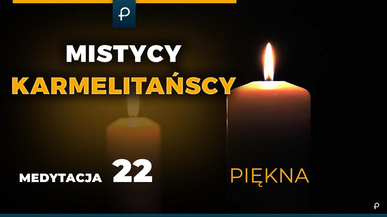 Mistycy Karmelitańscy [22] Piękna - MEDYTACJA - Szustak & Wojda