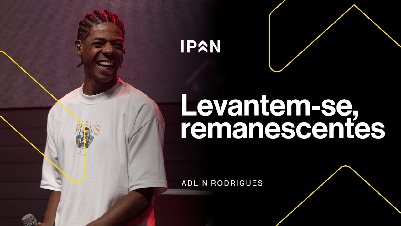 LEVANTEM-SE, REMANESCENTES | ADLIN RODRIGUES