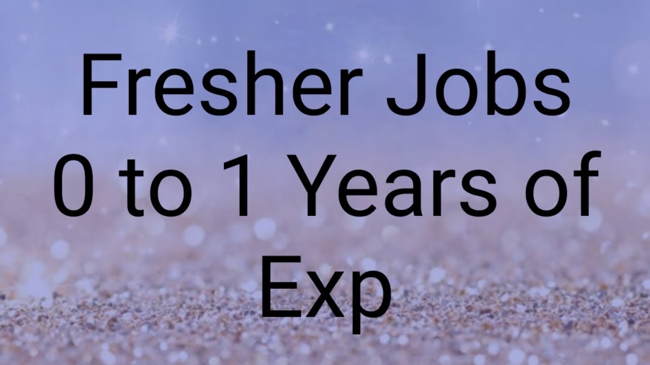 Fresher Jobs 0 to 1 years of exp