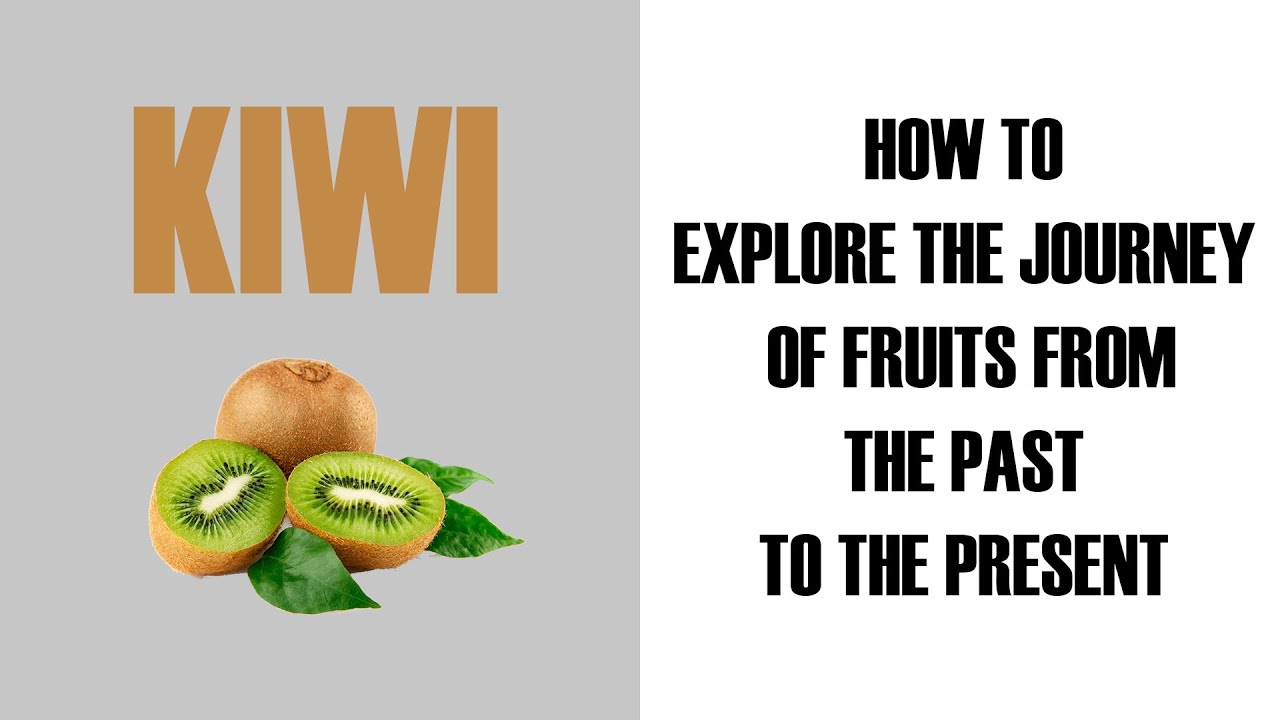 KIWI: A Fascinating Journey from History to Today, with Its Flavors and Secrets!